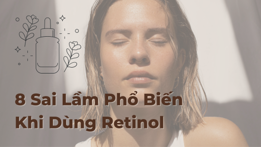những sai lầm phổ biến khi dùng retinol